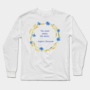 The mind makes life easier Long Sleeve T-Shirt